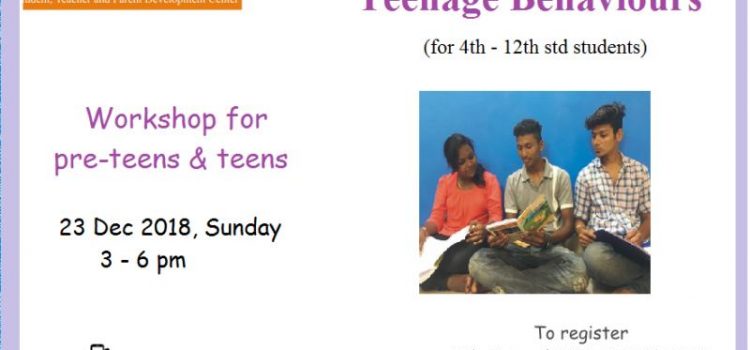 Teenage Behaviours – Workshop for Pre-teens & Teens on 23 Dec 2018, Sunday Teenage Behaviours – Workshop for Pre-teens & Teens on 23 Dec 2018, Sunday