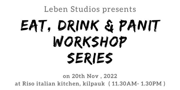 Eat Drink & Paint Workshop Series at Kilpauk on 20th November 2022